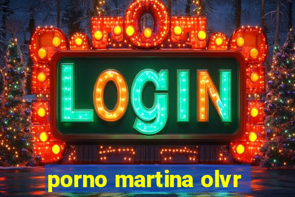 porno martina olvr